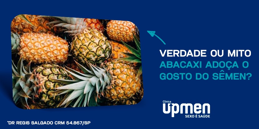 Verdade ou mito: abacaxi adoça o gosto do sêmen? – UP MEN